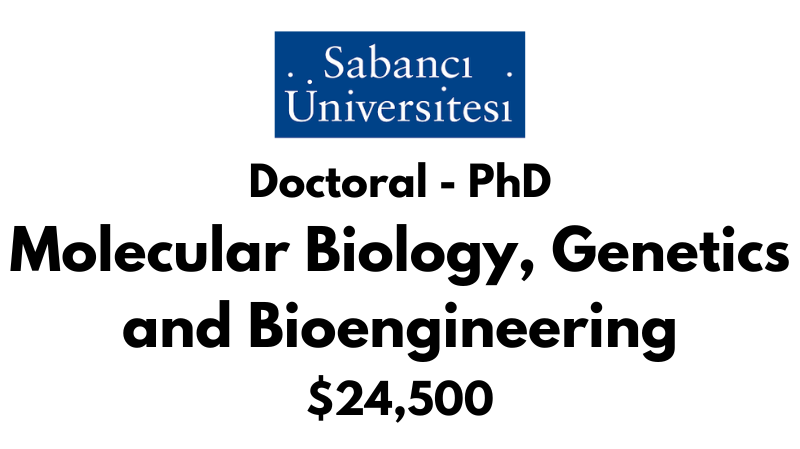Doctoral - PhD in Molecular Biology, Genetics and Bioengineering at Sabanci University: Tuition: $24500 USD/Year (Scholarship Available)