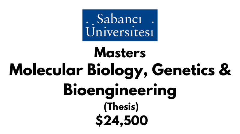 Master of Science - Molecular Biology, Genetics & Bioengineering (Thesis) at Sabanci University: Tuition: $24500 USD/Year (Scholarship Available)
