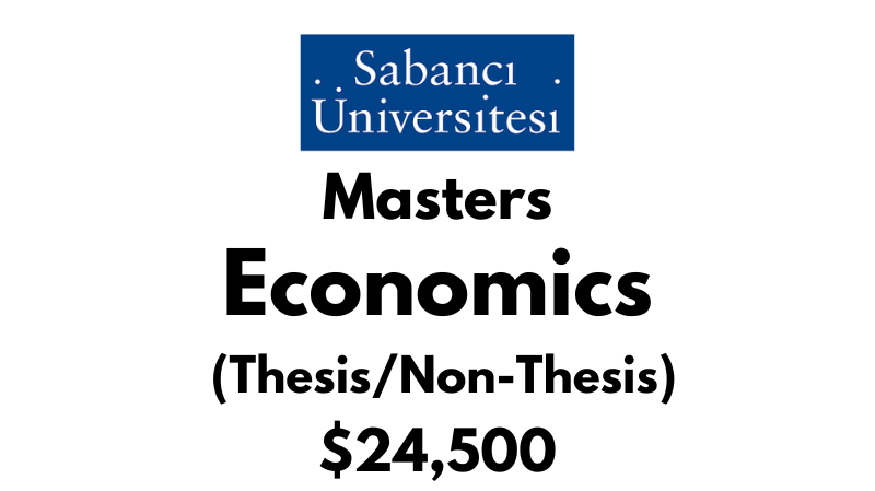 Master of Arts in Economics (Thesis/ Non-Thesis) at Sabanci University: Tuition: $24,500 USD/Year (Scholarship Available)