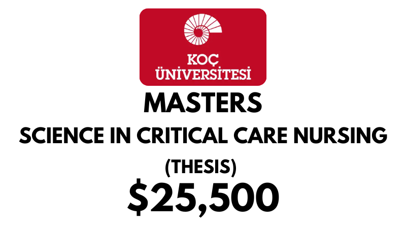 Master of Science in Critical Care Nursing Thesis at Koc University: Tuition Fee: $25,500/year (Scholarship Available)