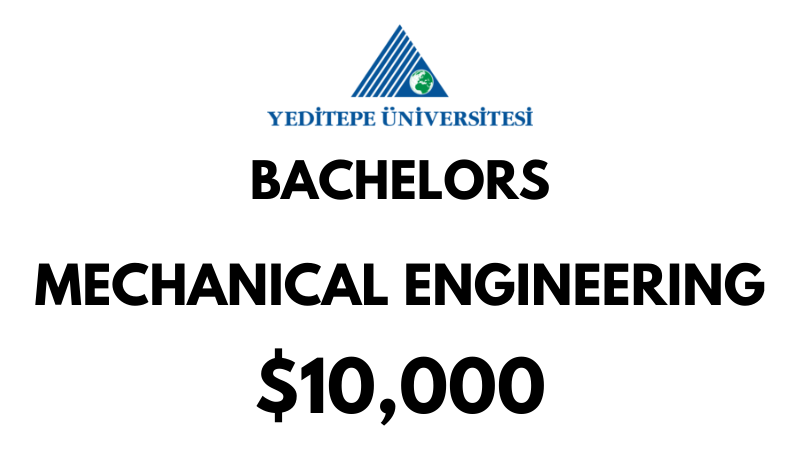 Bachelors of Science (BSc) in Mechanical Engineering at Yeditepe University: Tuition Fee: $10.000/year (After Scholarship)