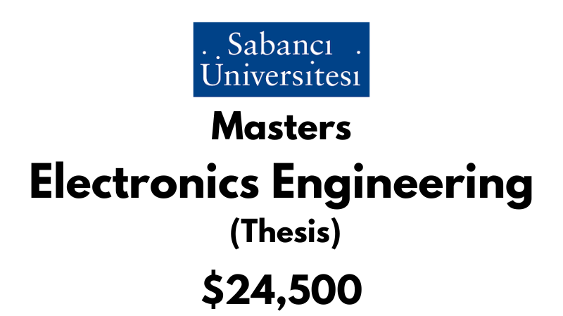 Master of Science - Electronics Engineering (Thesis) at Sabanci University: Tuition: $24,500 USD/Year (Scholarship Available)