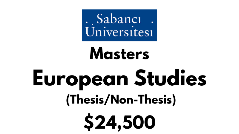 Master of Arts in European Studies (Thesis/Non-Thesis) at Sabanci University: Tuition: $24,500 USD/Year (Scholarship Available)