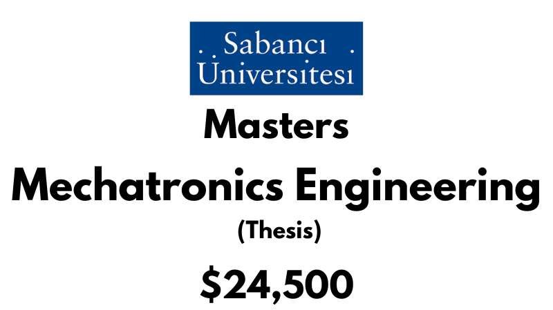 Master of Science - Mechatronics Engineering (Thesis) at Sabanci University: Tuition: $24500 USD/Year (Scholarship Available)