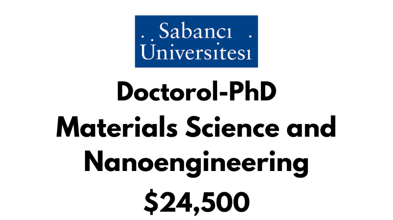 Doctoral - PhD in Materials Science and Nanoengineering at Sabanci University: Tuition: $24500 USD/Year (Scholarship Available)