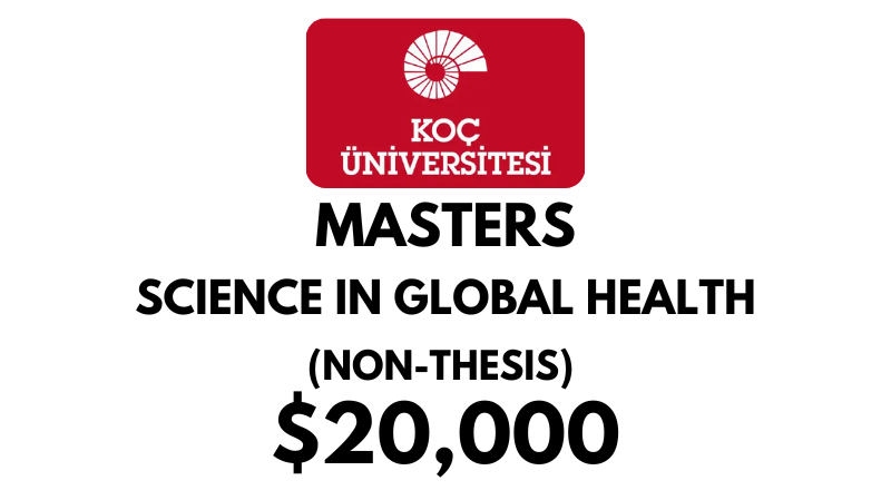 Master of Science in Global Health Non-Thesis at Koc University: Tuition Fee: $20,000/year (Scholarship Available)
