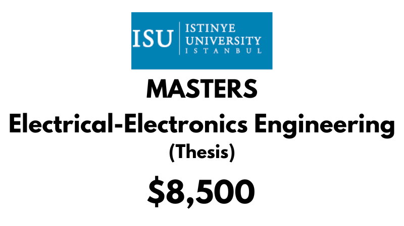 Masters in Electrical-Electronics Engineering (Thesis) at Istinye University Tuition Fee: $8,500 Entire program (After Scholarship)