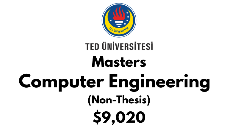 Master of Science in Computer Engineering (Non-Thesis) at TED University: Tuition: $9,020 USD Entire Program (After Scholarship)