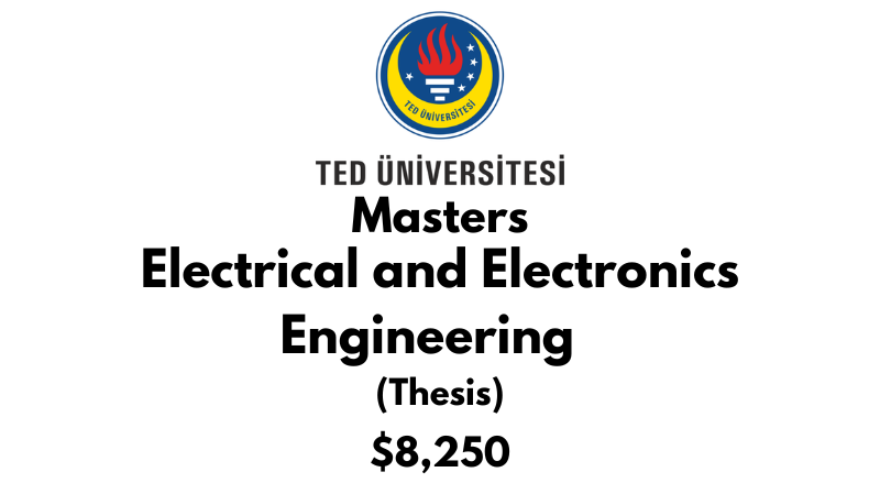 Master of Science in Electrical and Electronics Engineering (Thesis) at TED University: Tuition: $8,250 USD Entire Program (Scholarship Available)