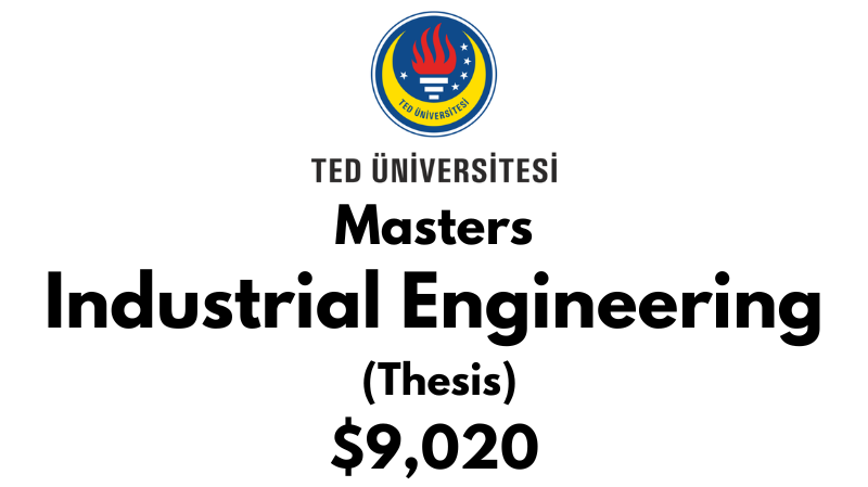 Master of Science in Industrial Engineering (Thesis) at TED University: Tuition: $9,020 USD Entire Program (Scholarship Available)