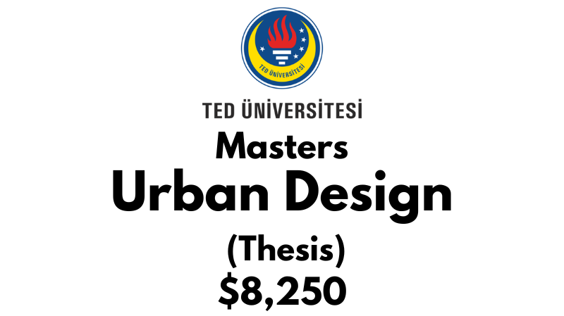 Master of Urban Design (Thesis) at TED University: Tuition: $8,250 USD Entire Program (Scholarship Available)