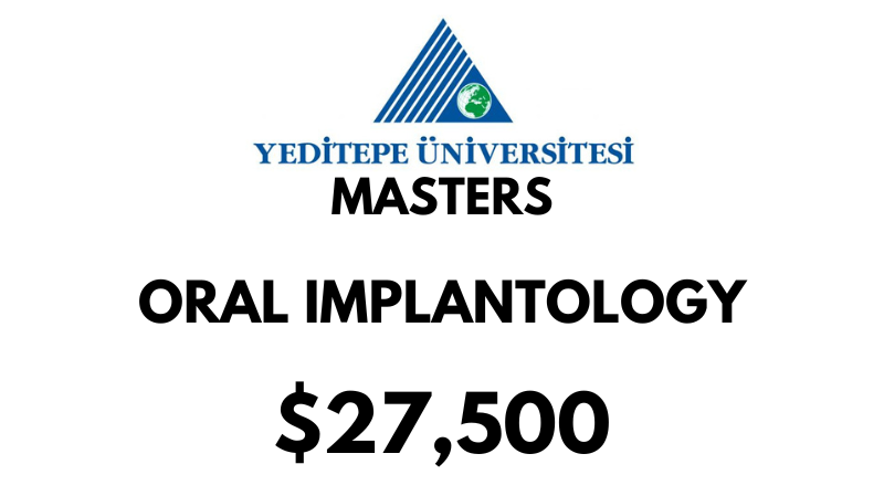 Master of Health Science Dentistry – Oral Implantology at Yeditepe University: Tuition: $27500 USD Full Program