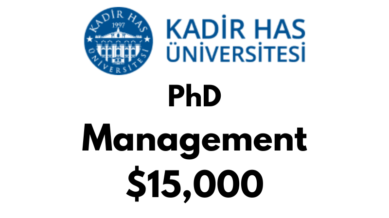 Doctoral - PhD in Management at Kadir HAS University: Tuition: $15,000 USD/Year (Scholarship Available)