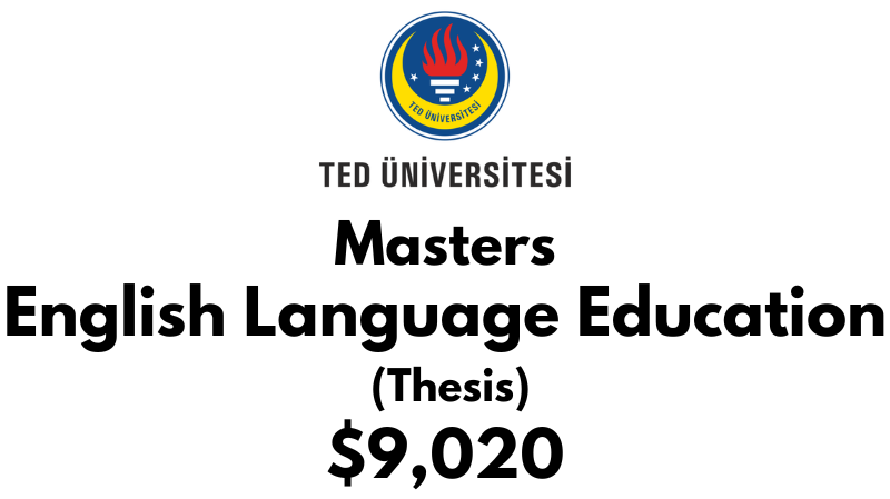 Master of Arts in English Language Education (Thesis) at TED University: Tuition: $9,020 USD Entire Program (Scholarship Available)
