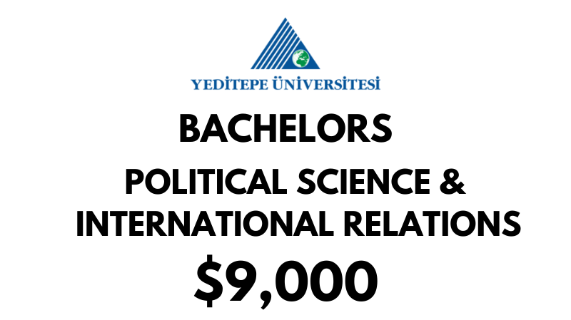 Bachelors of Arts (BA) in Political Science & International Relations at Yeditepe University: Tuition Fee: $9.000/year (After Scholarship)