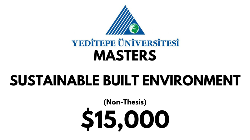 Master of Science – Sustainable Built Environment (Non-Thesis) at Yeditepe University: Tuition: $15000 USD Full Program (Scholarship Available)