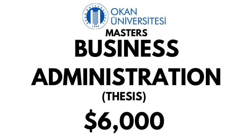 Master of Business Administration (MBA) Thesis at Istanbul Okan University: Tuition Fee: $6,000 Entire Program (After Scholarship)