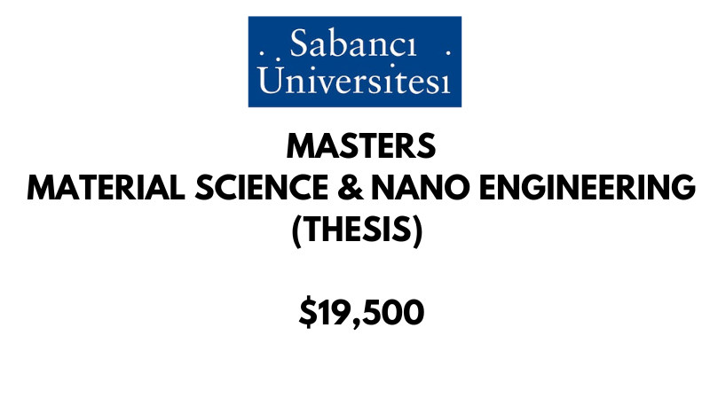 Master of Science - Material Science & Nano Engineering (Thesis) at Sabanci University: Tuition: $19500 USD/Year (Scholarship Available)