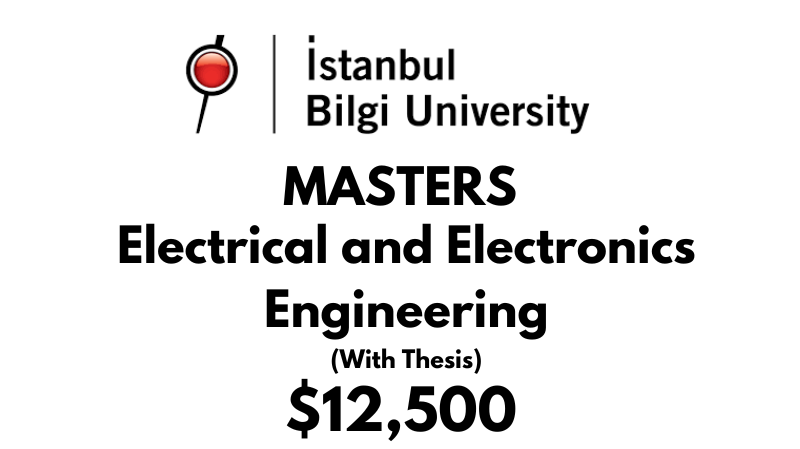 Master of Science in Electrical and Electronics Engineering (Thesis) at Istanbul Bilgi University: Tuition: $12,500 Entire Program (Scholarship Available)