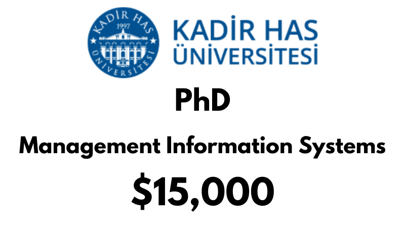 Doctoral - PhD in Management Information Systems at Kadir HAS University: Tuition: $15,000 USD/Year (Scholarship Available)