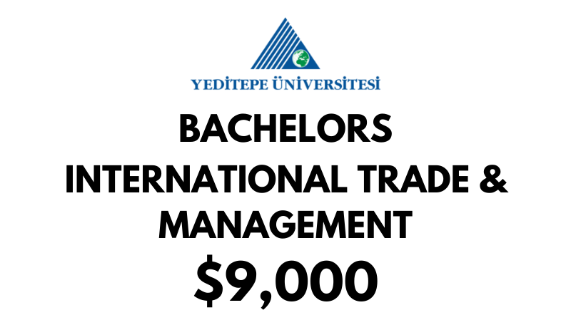 Bachelors of Arts (BA) in International Trade & Management at Yeditepe University: Tuition Fee: $9.000/year (After Scholarship)