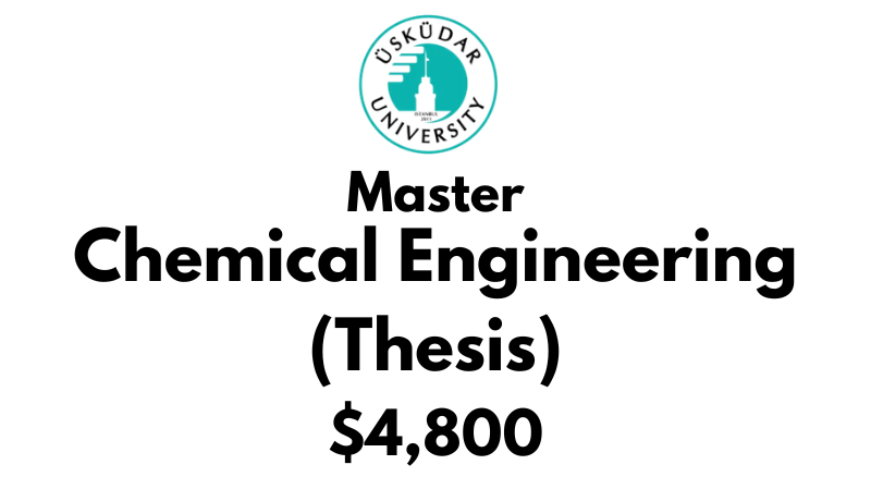 Master of Science - Chemical Engineering (Thesis) at Uskudar University: Tuition: $4,800 (After Scholarship)