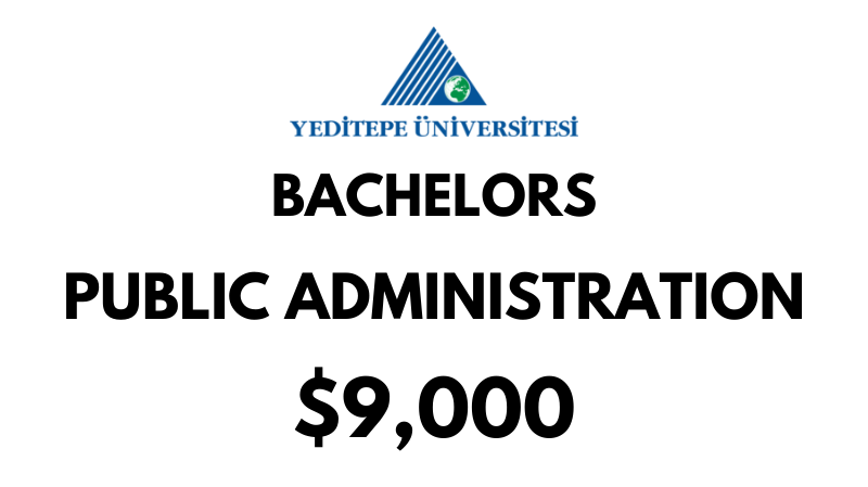 Bachelors of Arts (BA) in Public  Administration at Yeditepe University: Tuition Fee: $9.000/year (After Scholarship)