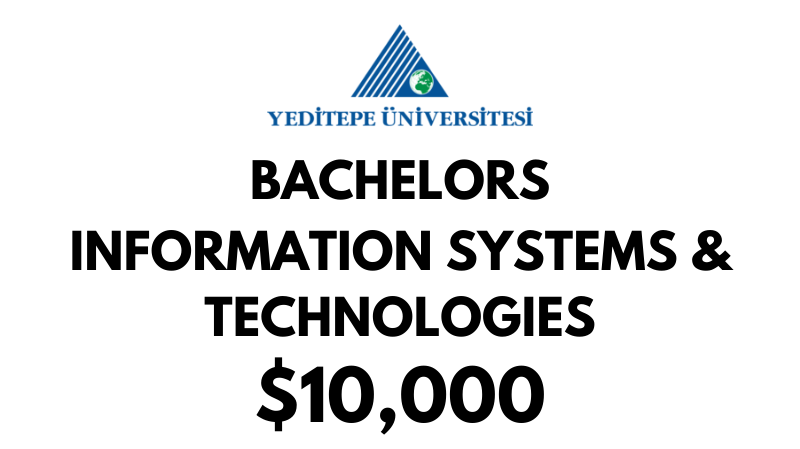Bachelors of Arts (BA) in Information Systems & Technologies at Yeditepe University: Tuition Fee: $10.000/year (After Scholarship)