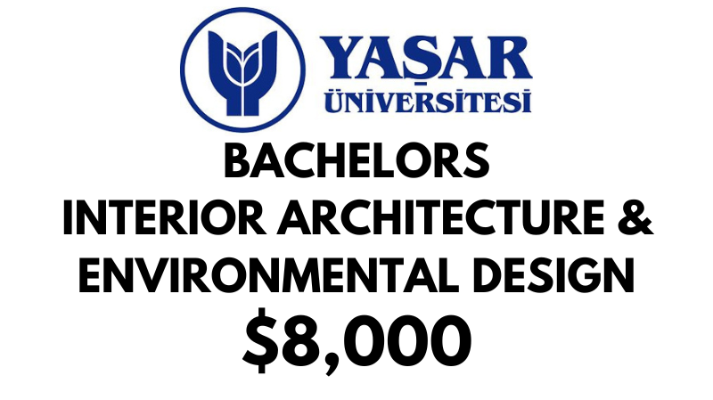 Bachelors of Arts (BA) in Interior Architecture & Environmental Design at Yasar University: $8.000/year (Scholarship Available)