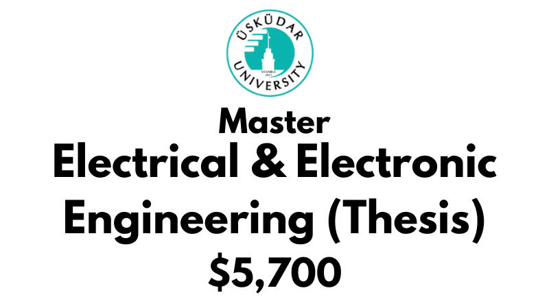 Master of Science - Electrical and Electronics Engineering (Thesis) at Uskudar University: Tuition: $5,700 (After Scholarship)