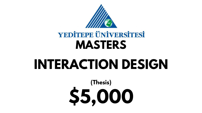 Master of Arts – Interaction Design (Thesis) at Yeditepe University: Tuition: $5000 USD Full Program (Scholarship Available)