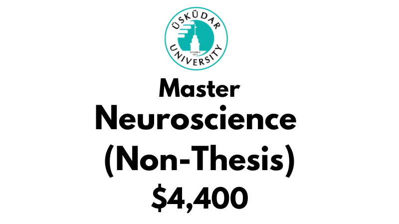 Master of Science - Neuroscience (Non-Thesis) at Uskudar University: Tuition: $4,400 (After Scholarship)