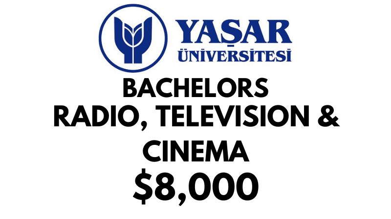 Bachelors of Arts (BA) in Radio, Television & Cinema at Yasar University: $8.000/year (Scholarship Available)