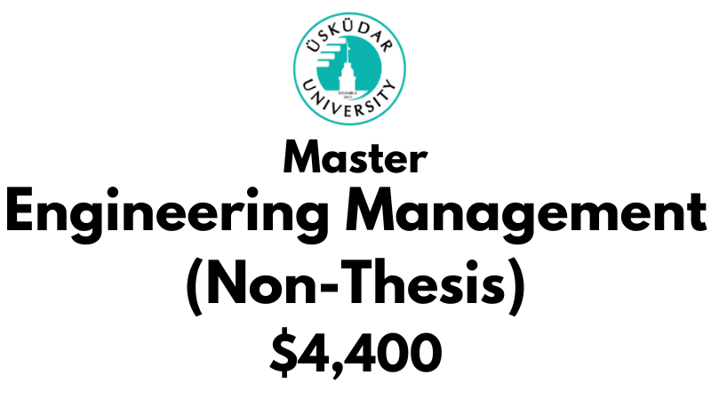 Master of Science - Engineering Management (Non-Thesis) at Uskudar University: Tuition: $4,400 USD (After Scholarship)