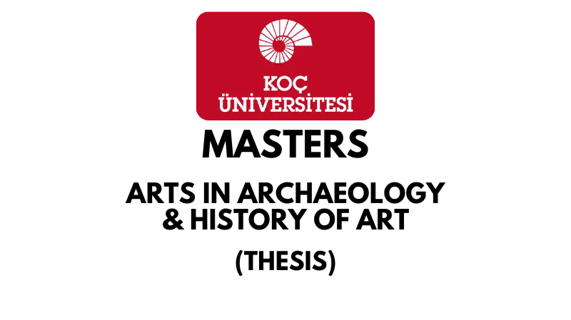 Master of Arts in Archaeology and History of Art Thesis at Koc University (Scholarship Available)