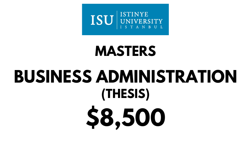 Masters in Business Administration MBA (Thesis) at Istinye University: Tuition Fee: $8,500 Entire Program (After Scholarship)