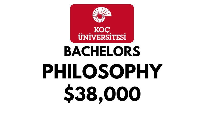 Bachelor of Philosophy at Koc University: Tuition Fee: $38,000/year (Scholarship Available)