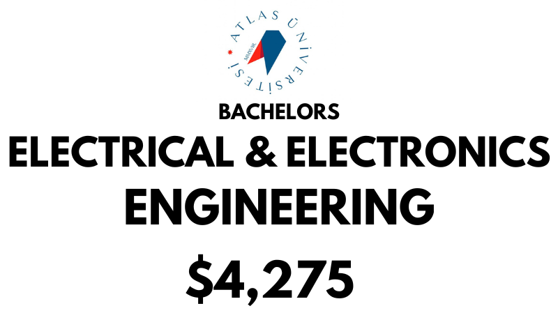 Bachelor of Electrical & Electronics Engineering at Atlas University: Tuition Fee: $4.275/year (After Scholarship)