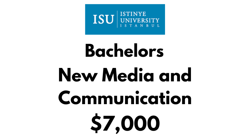 Bachelor of New Media & Communication at Istinye University: Tuition Fee: $7,000/year (After Scholarship)