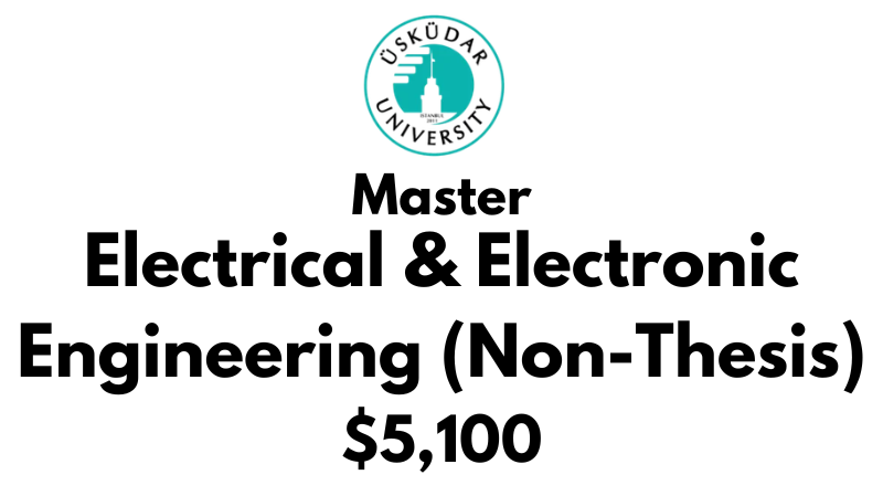 Master of Science - Electrical and Electronics Engineering (Non-Thesis) at Uskudar University: Tuition: $5,100 (After Scholarship)