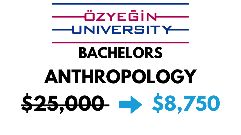 Bachelors of Arts in Anthropology (BA) at Ozyegin University: Tuition fee: $8,750/Year (After Scholarship)
