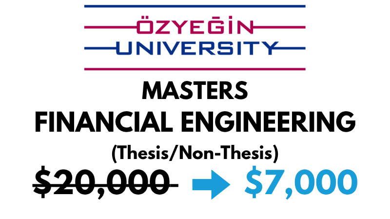 Master of Science (MSc) in Financial Engineering (Thesis/Non-Thesis) at Ozyegin University: $7,000 Entire Program (After Scholarship)