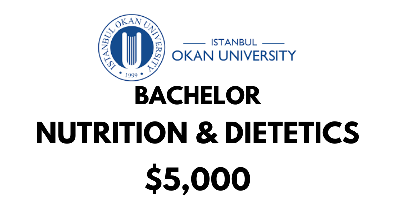 Bachelors of Science (BSc) in Nutrition & Dietetics at Istanbul Okan University: Tuition Fee: $5,000/year (After Scholarship)