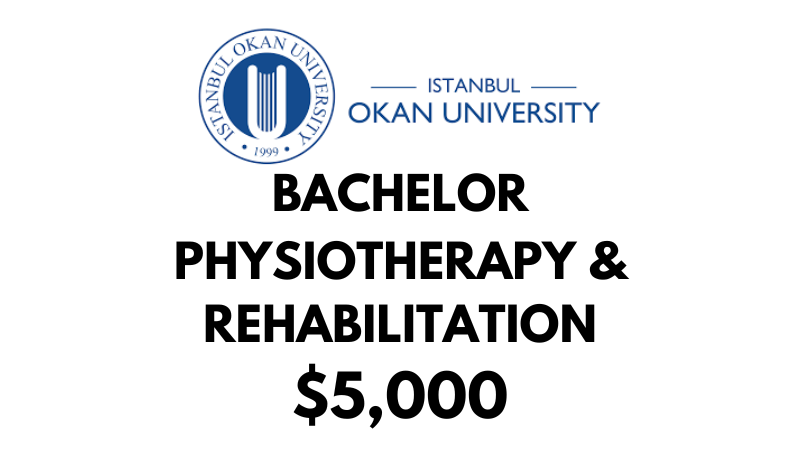 Bachelors of Science (BSc) in  Physiotherapy & Rehabilitation at Istanbul Okan University: Tuition Fee: $5,000/year (After Scholarship)