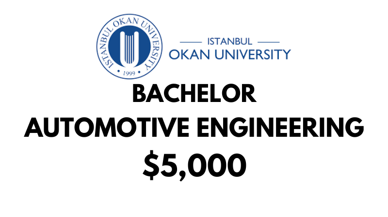Bachelors of Science (BSc) in Automotive Engineering at Istanbul Okan University: Tuition Fee: $5,000/year (After Scholarship)