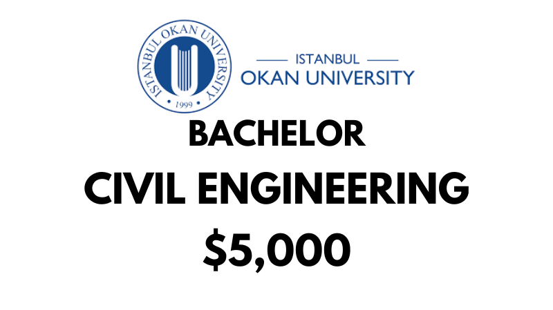 Bachelors of Science (BSc) in Civil Engineering at Istanbul Okan University: Tuition Fee: $5,000/year (After Scholarship)