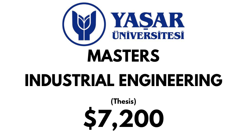 Master of Science - Industrial Engineering (Thesis) at Yasar University: Tuition Fee: $7.200 Full Program (Scholarship Available)