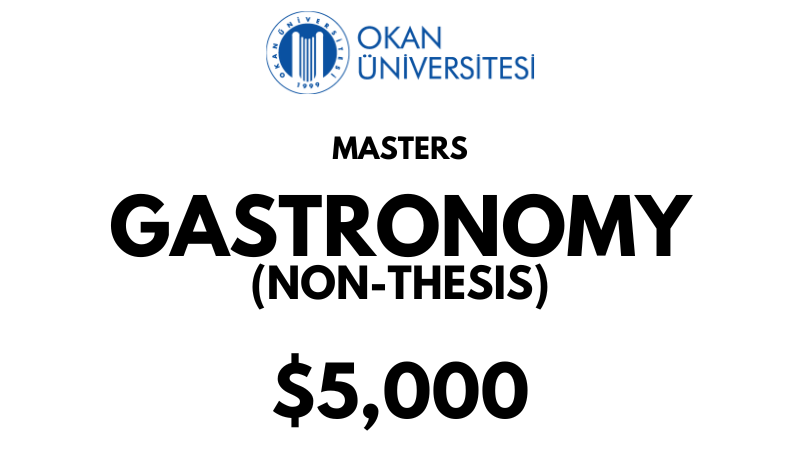 Master of Gastronomy (Without Thesis)at Istanbul Okan University: Tuition Fee: $5,000 Entire Program (After Scholarship)