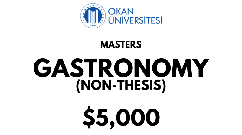 Master of Gastronomy (Without Thesis)at Istanbul Okan University: Tuition Fee: $5.000 Entire Program (After Scholarship)