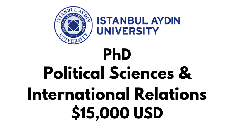 Doctoral - PhD in Political Sciences & International Relations at Istanbul Aydin University: Tuition: $15,000 USD Entire Program (After Scholarship)